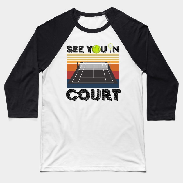 See You In Court Tennis Player Baseball T-Shirt by JustBeSatisfied